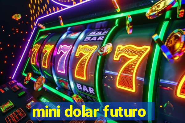 mini dolar futuro